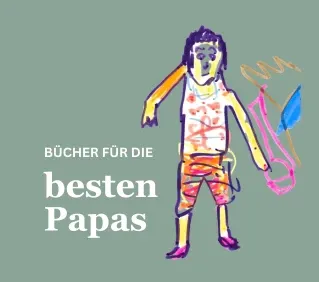 Zum Vatertag – die besten Bücher für Väter